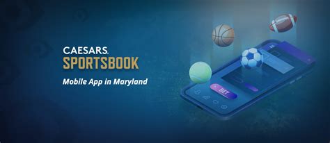 Caesars Sportsbook Launches Mobile App in Maryland .
